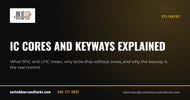 United Doors and Locks guide: IC cores and keyways explained